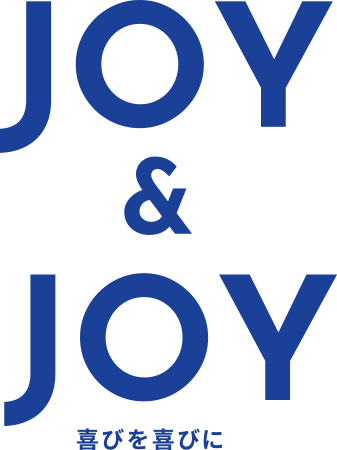 JOY&JOY 喜びを喜びに