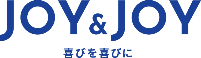 JOY&JOY 喜びを喜びに